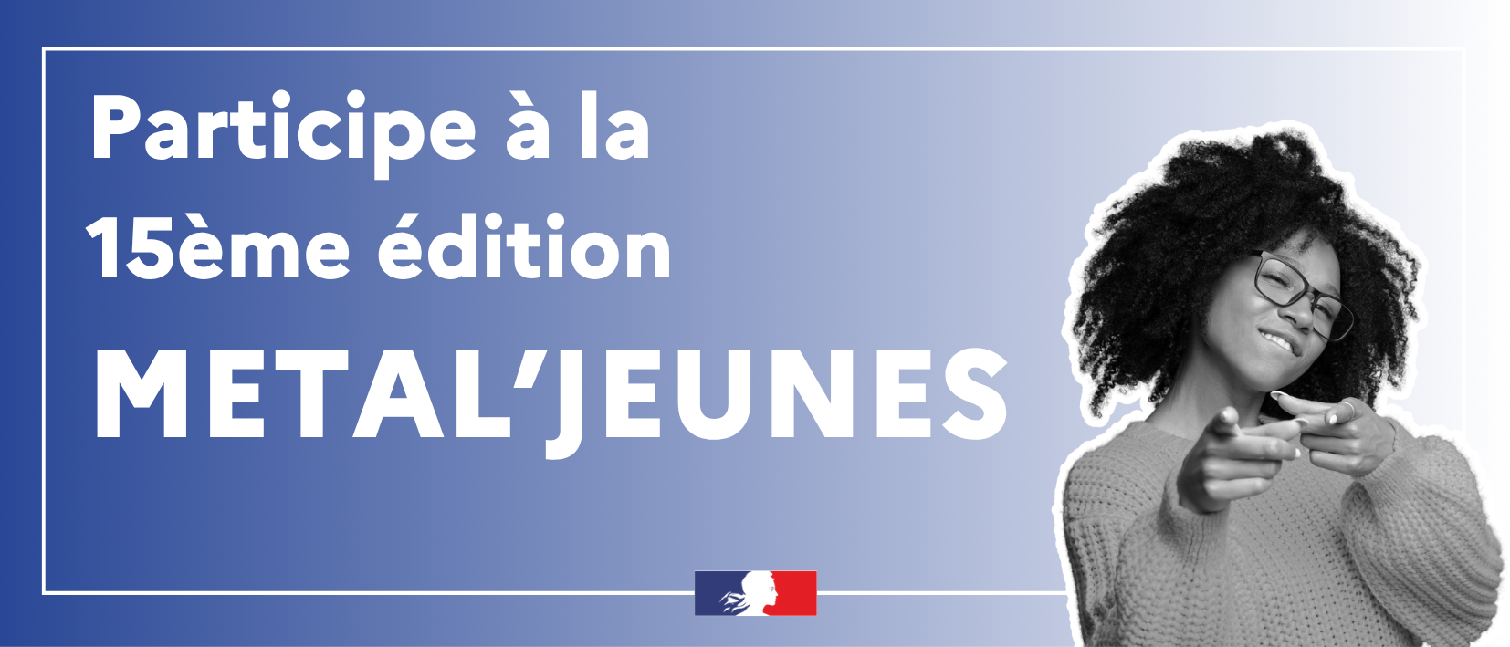 Participe à la 15ème édition du concours METAL'JEUNES