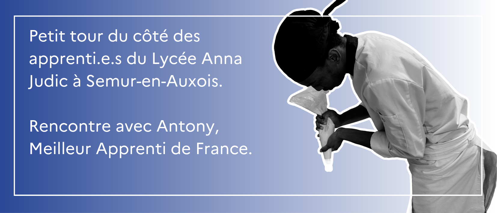 Rencontre avec Antony, apprenti au Lycée Anna Judic à Semur-en-Auxois